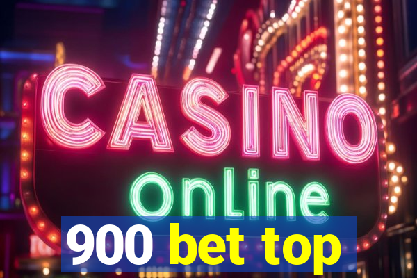 900 bet top